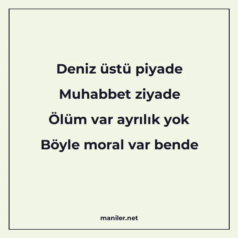 Deniz üstü piyade Muhabbet ziyade Ölüm var ayrılık yok Böyle manisi görseli