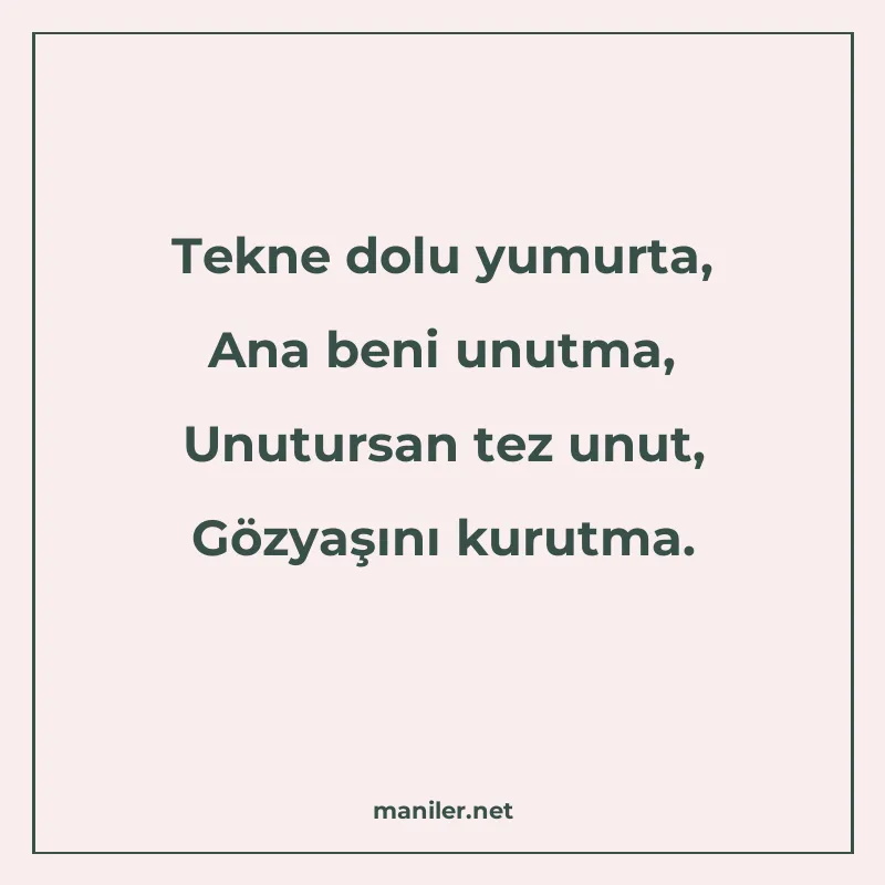 Tekne dolu yumurta, Ana beni unutma, Unutursan tez unut, Göz manisi görseli