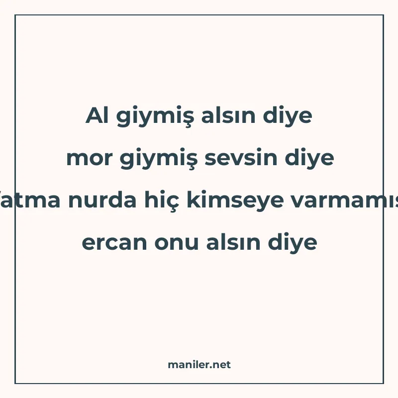 Al giymiş alsın diye mor giymiş sevsin diye fatma nurda hiç manisi görseli