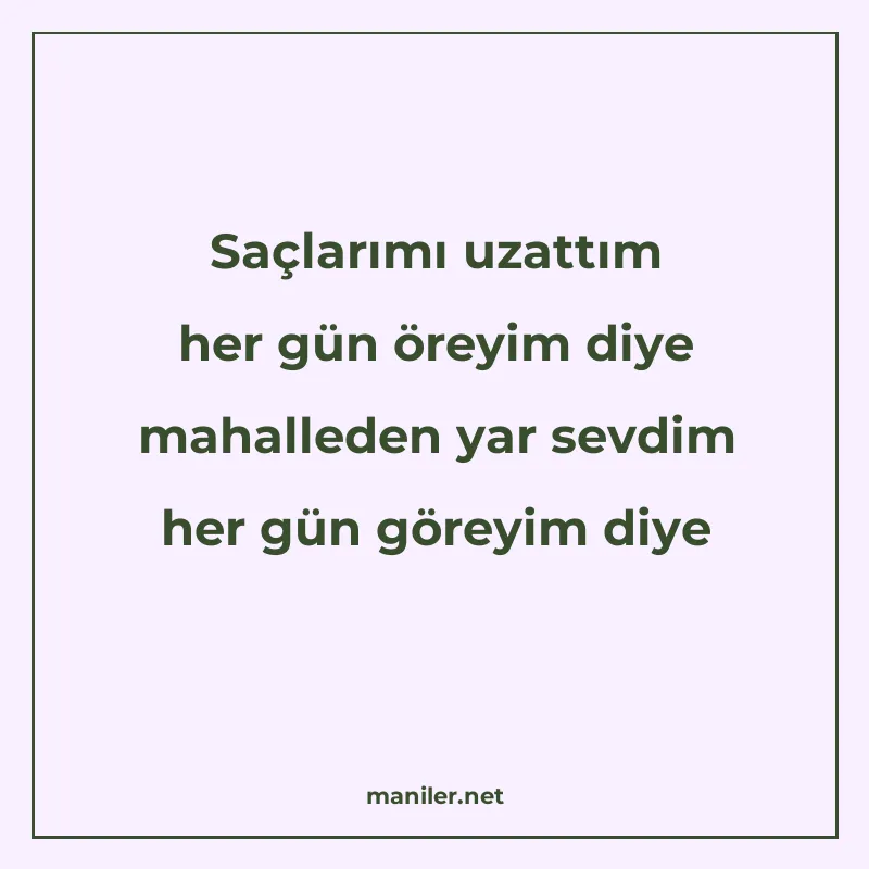 Saçlarımı uzattım her gün öreyim diye mahalleden yar sevdim manisi görseli