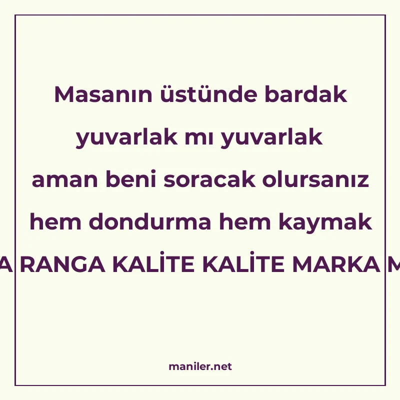 Masanın üstünde bardak yuvarlak mı yuvarlak aman beni soraca manisi görseli