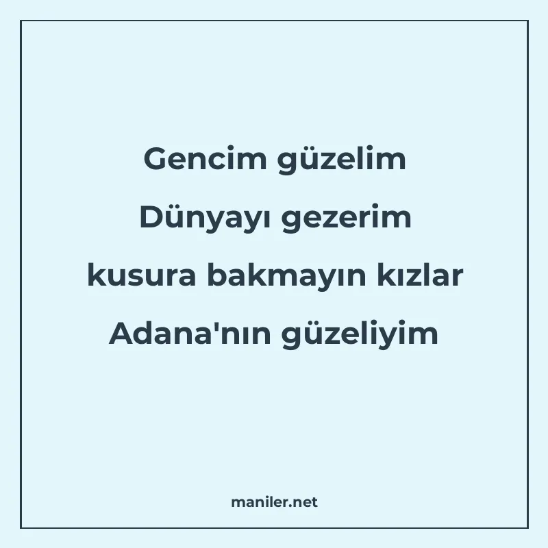 Gencim güzelim Dünyayı gezerim kusura bakmayın kızlar Adana& manisi görseli