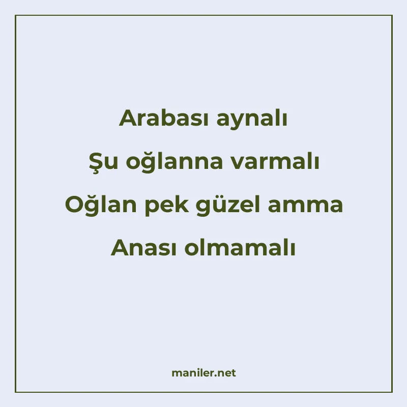 Arabası aynalı Şu oğlanna varmalı Oğlan pek güzel amma Anası manisi görseli