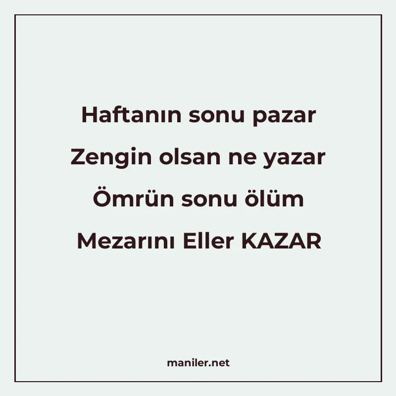 Haftanın sonu pazar Zengin olsan ne yazar Ömrün sonu ölüm Me manisi görseli