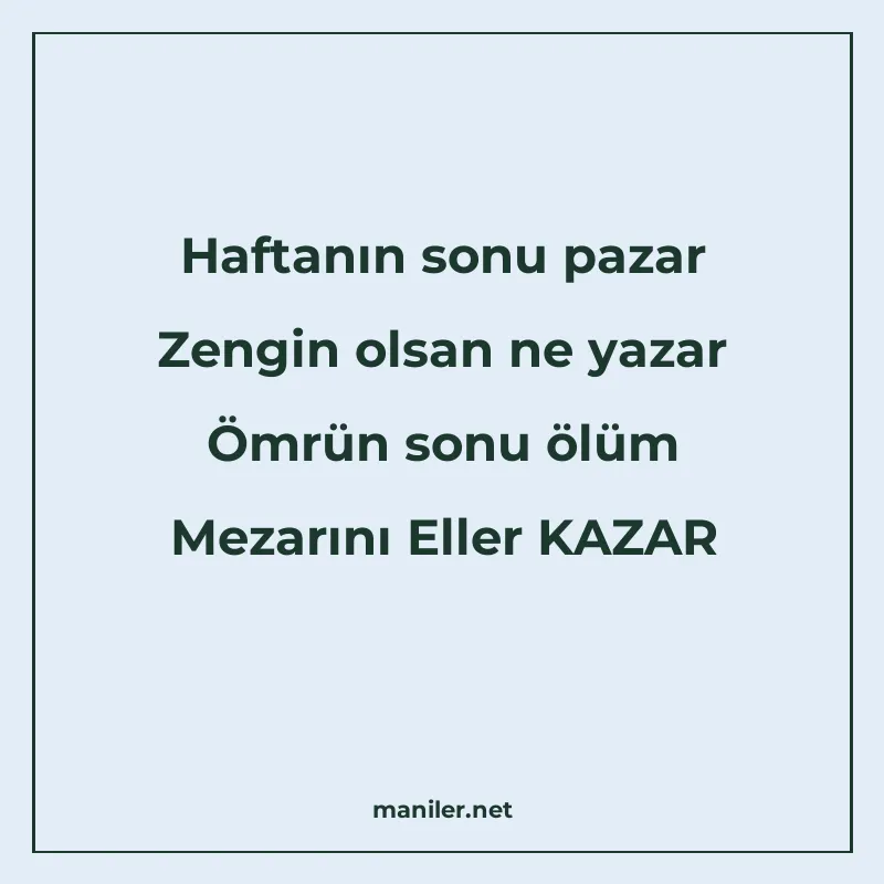 Haftanın sonu pazar Zengin olsan ne yazar Ömrün sonu ölüm Me manisi görseli