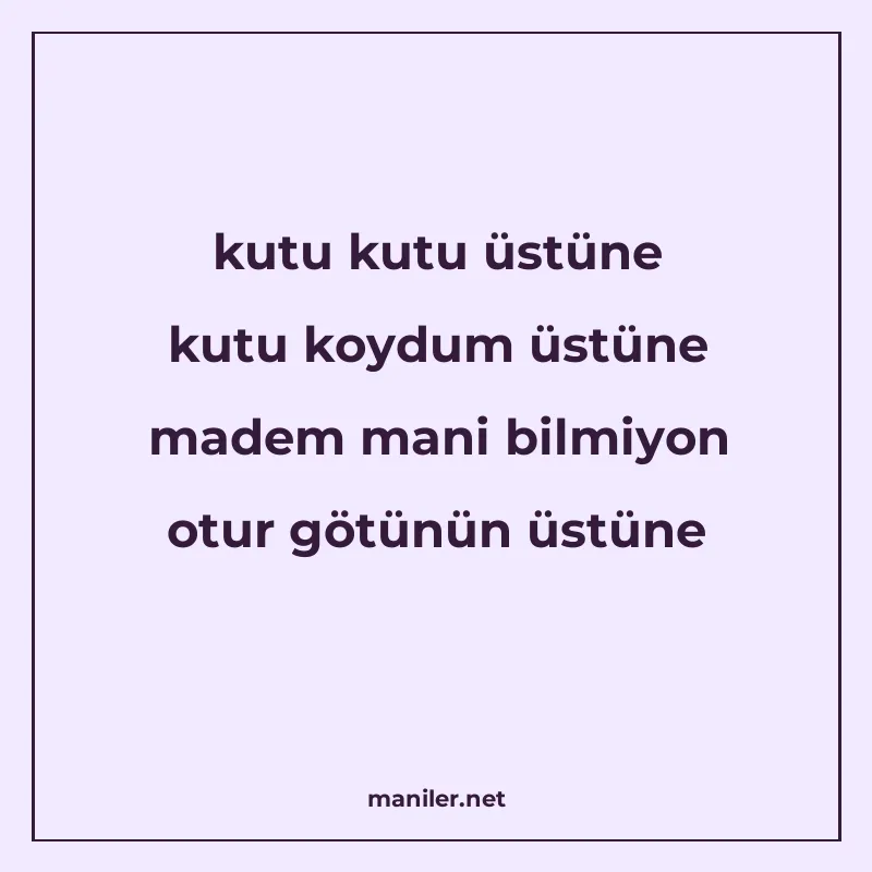 kutu kutu üstüne kutu koydum üstüne madem mani bilmiyon otur manisi görseli
