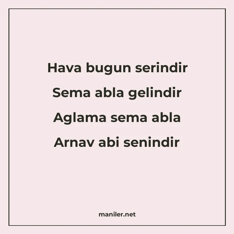 Hava bugun serindir Sema abla gelindir Aglama sema abla Arna manisi görseli