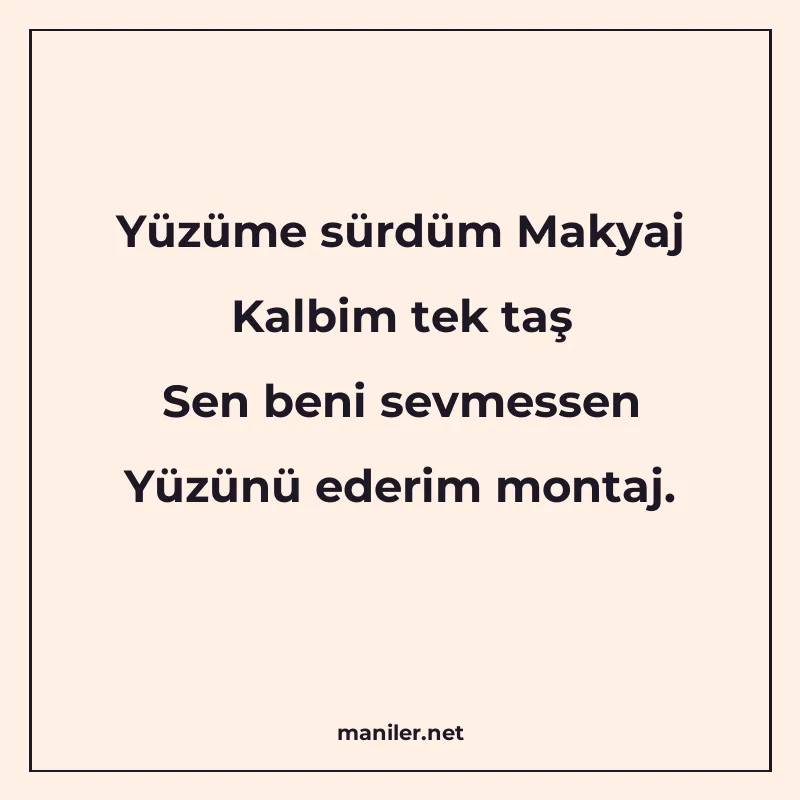 Yüzüme sürdüm Makyaj Kalbim tek taş Sen beni sevmessen Yüzün manisi görseli