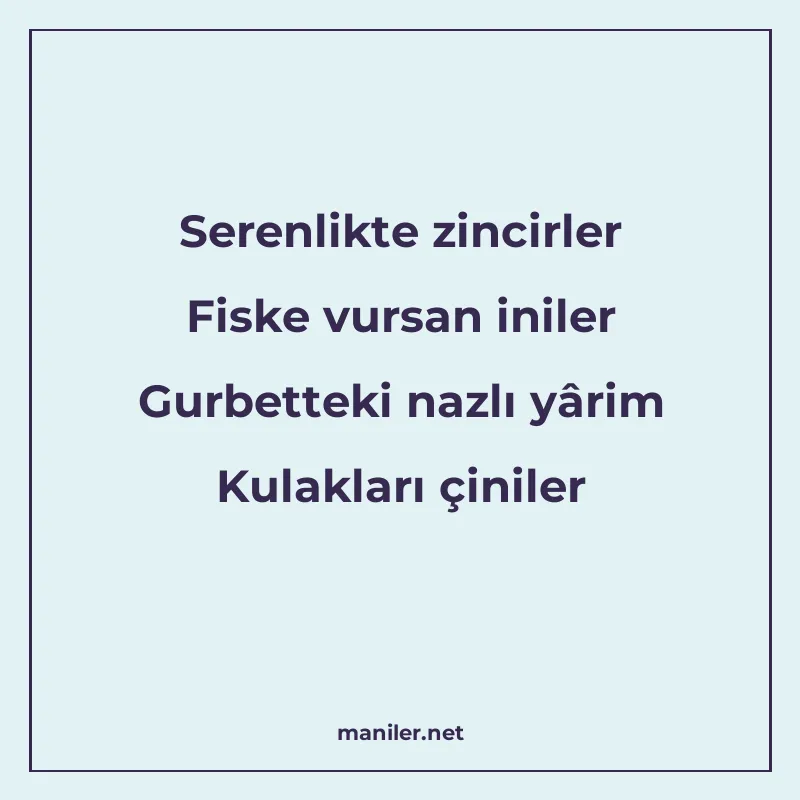 Serenlikte zincirler Fiske vursan iniler Gurbetteki nazlı yâ manisi görseli