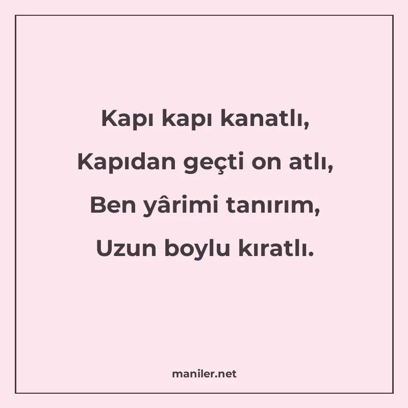 Kapı kapı kanatlı, Kapıdan geçti on atlı, Ben yârimi tanırım manisi görseli