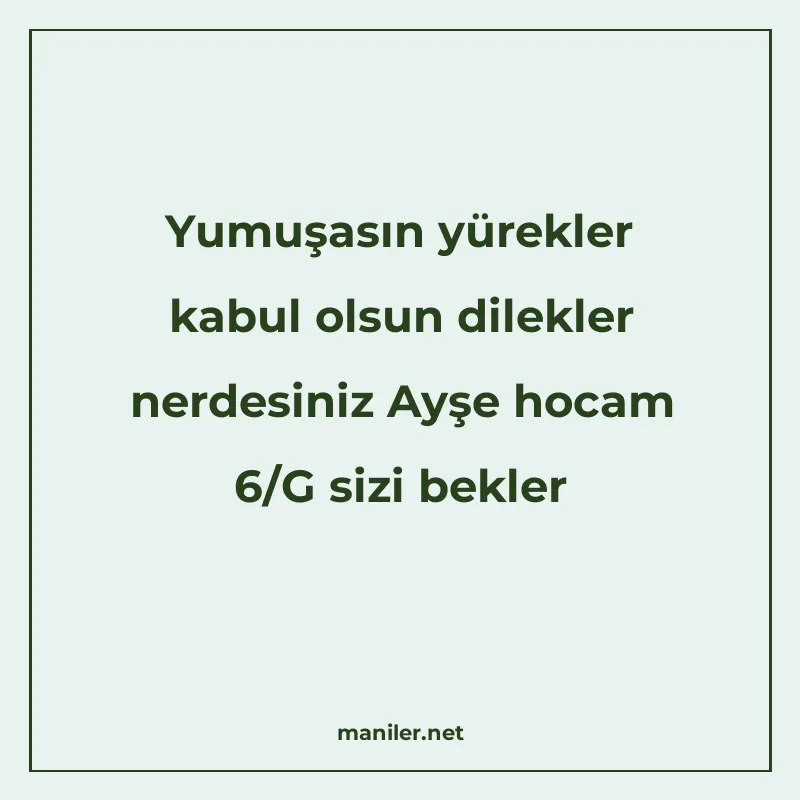 Yumuşasın yürekler kabul olsun dilekler nerdesiniz Ayşe hoca manisi görseli