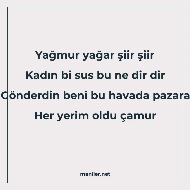 Yağmur yağar şiir şiir Kadın bi sus bu ne dir dir Gönderdin manisi görseli