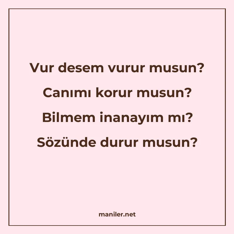 Vur desem vurur musun? Canımı korur musun? Bilmem inanayım m manisi görseli