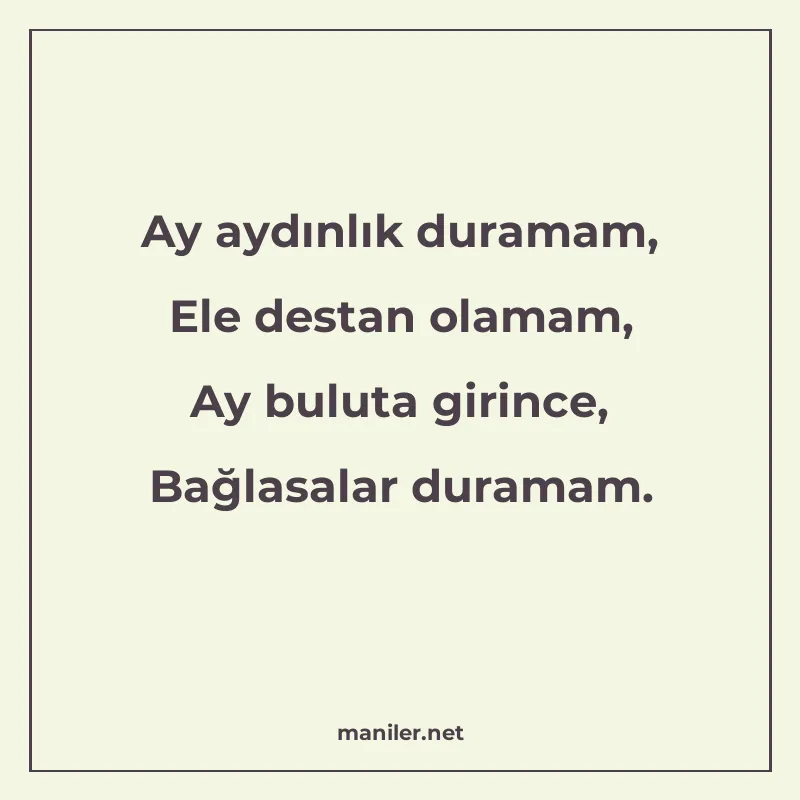 Ay aydınlık duramam, Ele destan olamam, Ay buluta girince, B manisi görseli