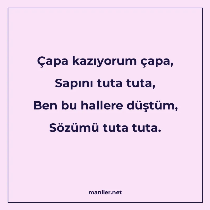 Çapa kazıyorum çapa, Sapını tuta tuta, Ben bu hallere düştüm manisi görseli