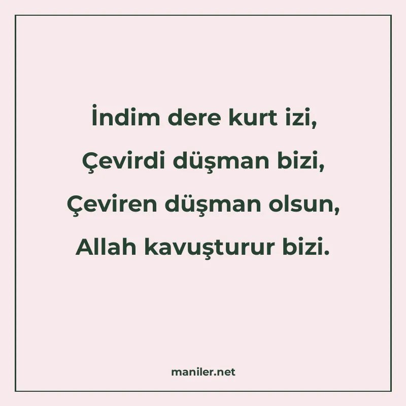 İndim dere kurt izi, Çevirdi düşman bizi, Çeviren düşman ols manisi görseli