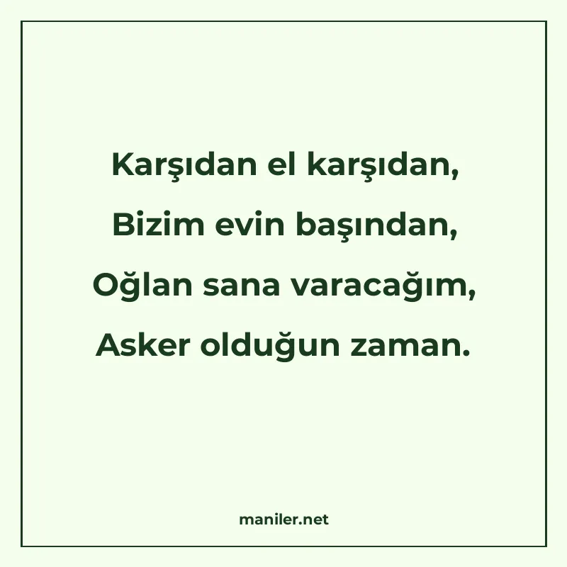 Karşıdan el karşıdan, Bizim evin başından, Oğlan sana varaca manisi görseli