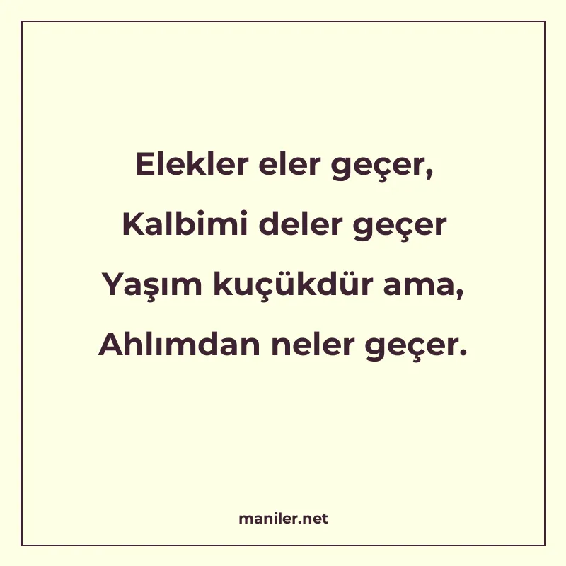 Elekler eler geçer, Kalbimi deler geçer Yaşım kuçükdür ama manisi görseli
