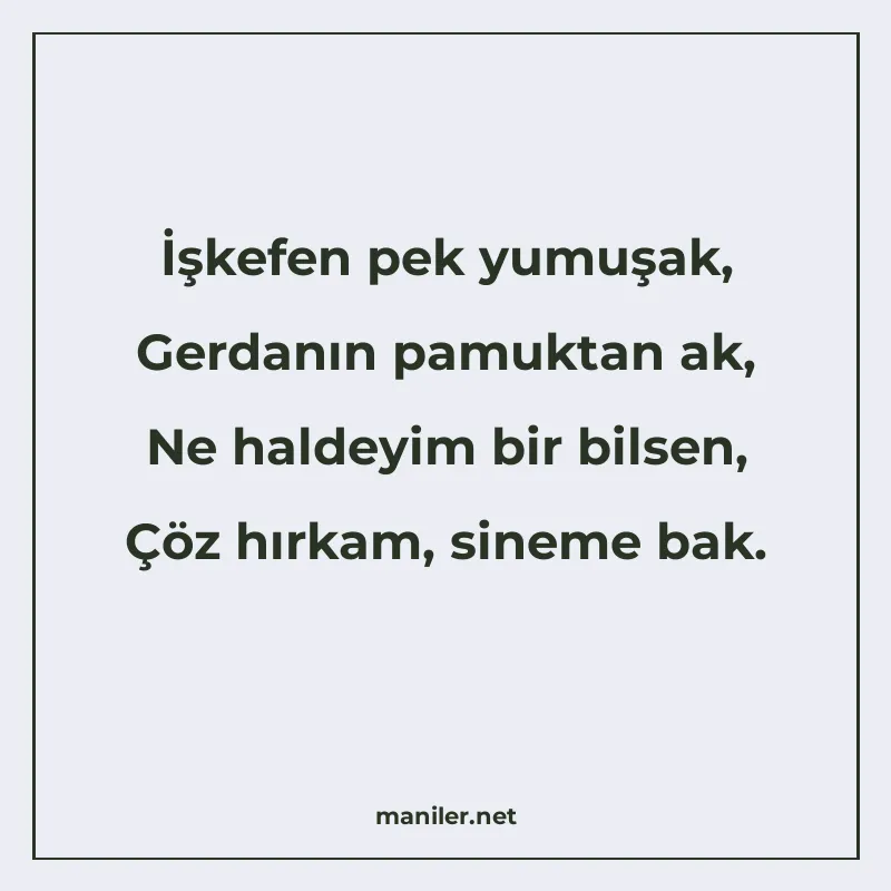 İşkefen pek yumuşak, Gerdanın pamuktan ak, Ne haldeyim bir b manisi görseli