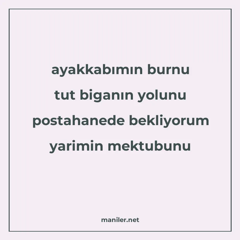 ayakkabımın burnu tut biganın yolunu postahanede bekliyorum manisi görseli