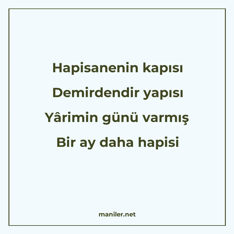 Hapisanenin kapısı Demirdendir yapısı Yârimin günü varmış Bi