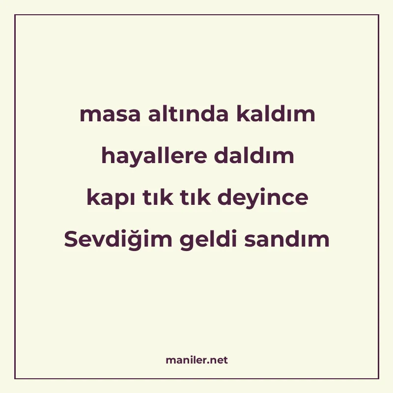 masa altında kaldım hayallere daldım kapı tık tık deyince Se manisi görseli