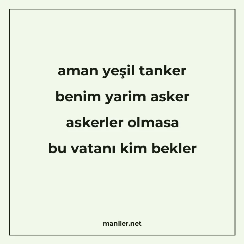 aman yeşil tanker benim yarim asker askerler olmasa bu vatan manisi görseli