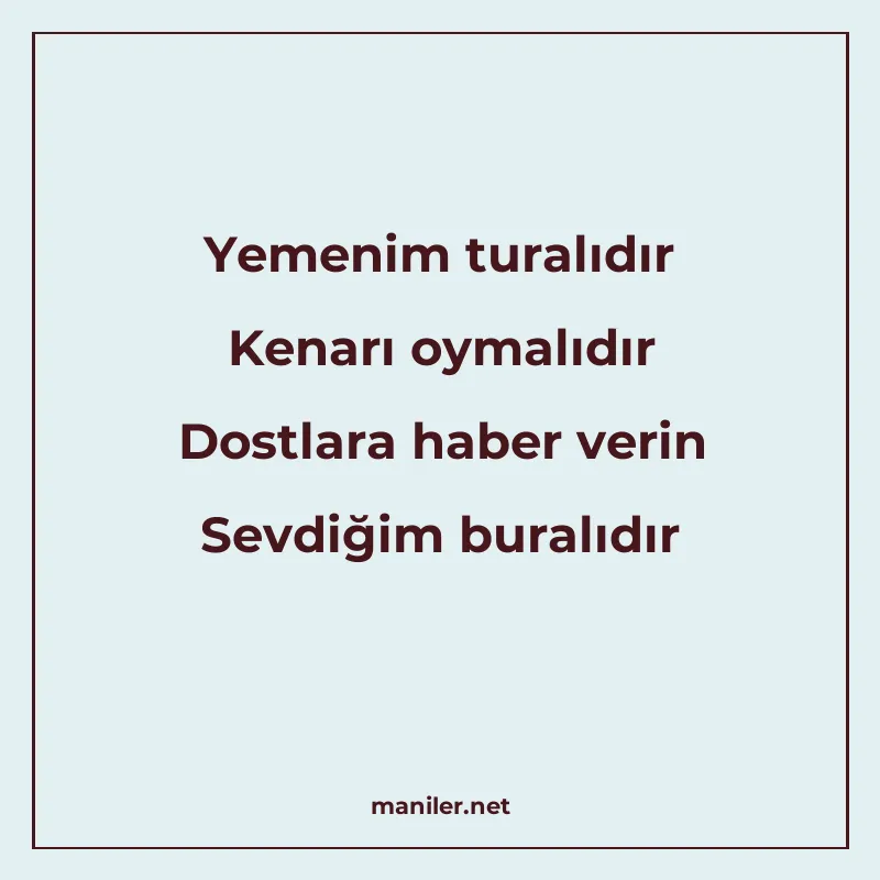 Yemenim turalıdır Kenarı oymalıdır Dostlara haber verin Sevd manisi görseli