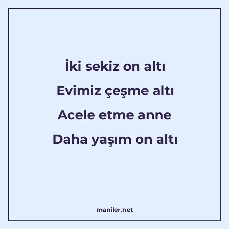 İki sekiz on altı Evimiz çeşme altı Acele etme anne Daha yaş manisi görseli