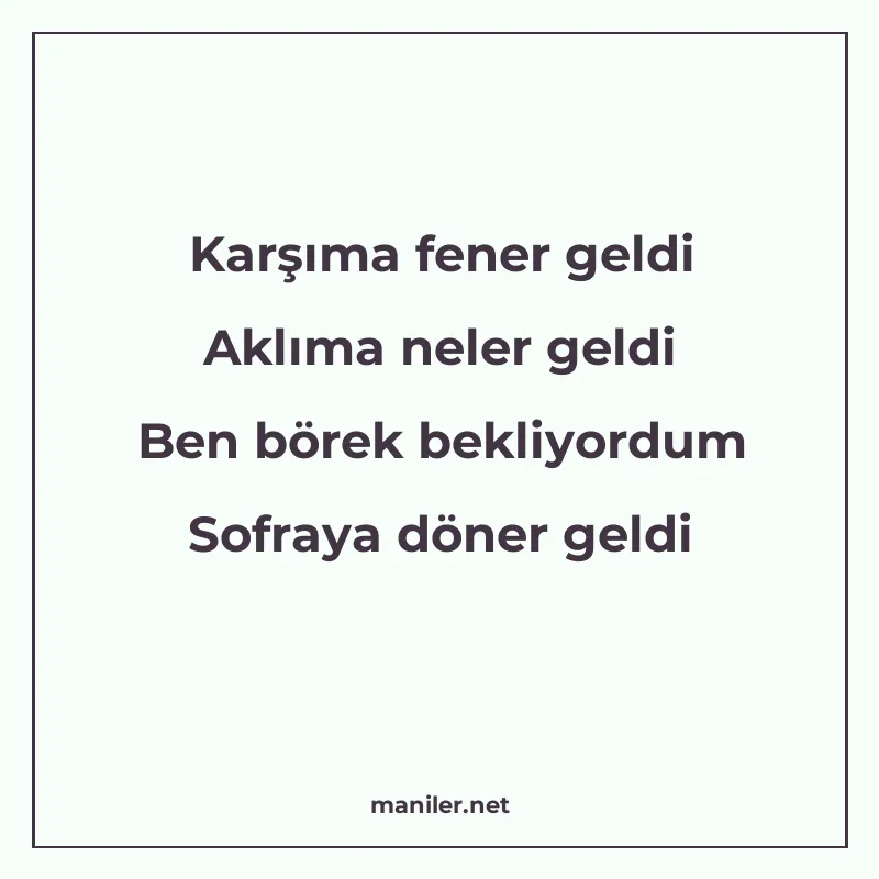 Karşıma fener geldi Aklıma neler geldi Ben börek bekliyordum manisi görseli