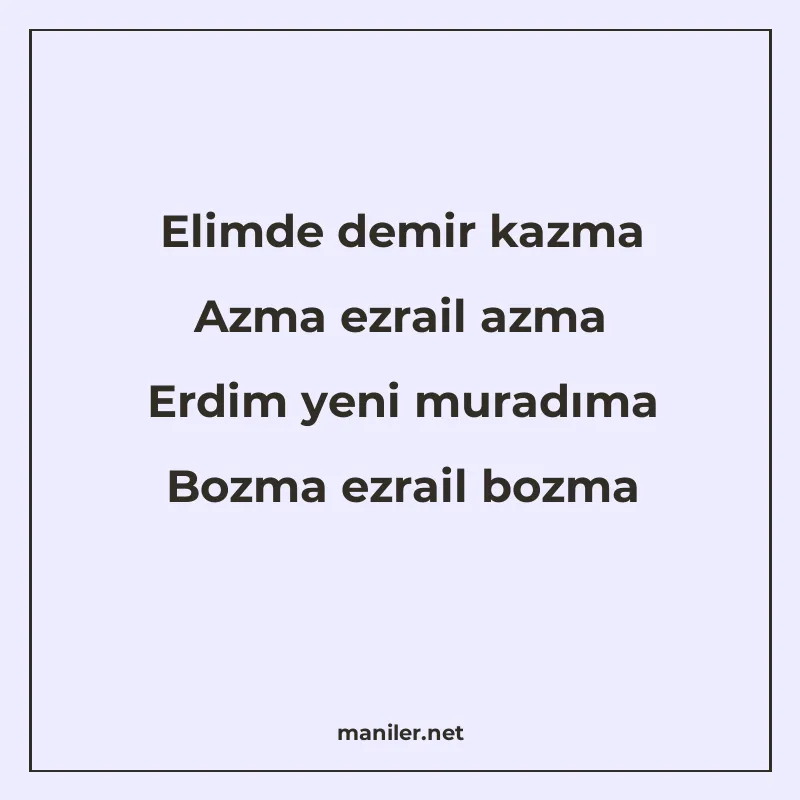Elimde demir kazma Azma ezrail azma Erdim yeni muradıma Bozm manisi görseli