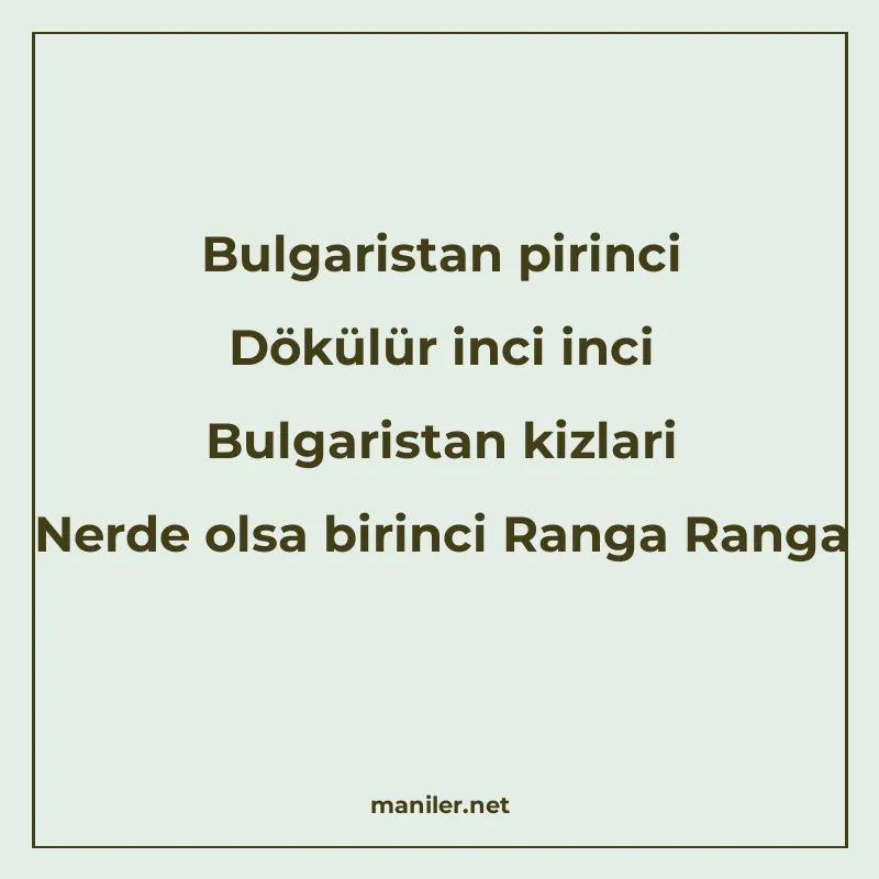 Bulgaristan pirinci Dökülür inci inci Bulgaristan kizlari Ne manisi görseli
