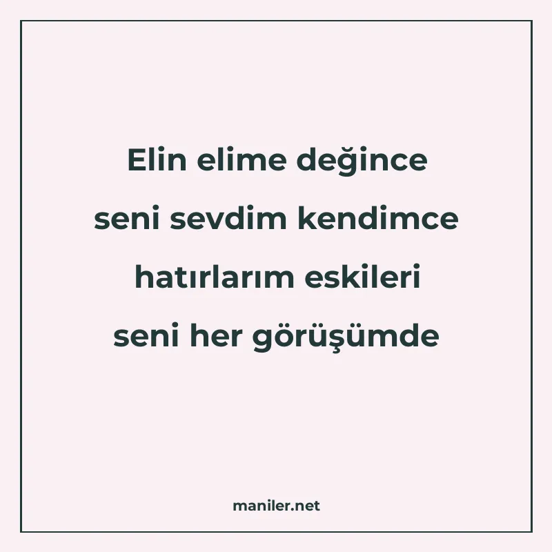 Elin elime değince seni sevdim kendimce hatırlarım eskileri manisi görseli