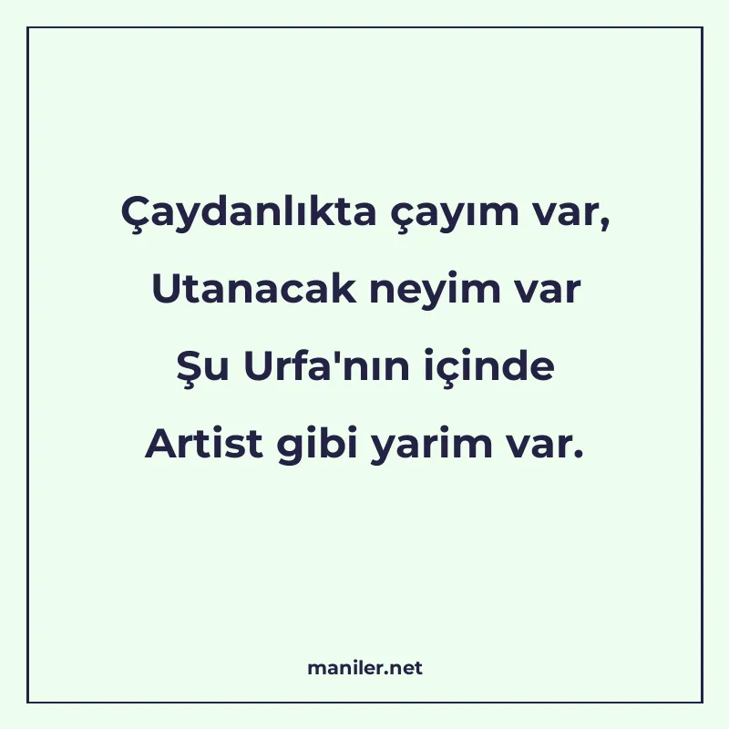 Çaydanlıkta çayım var, Utanacak neyim var Şu Urfa'nın i manisi görseli