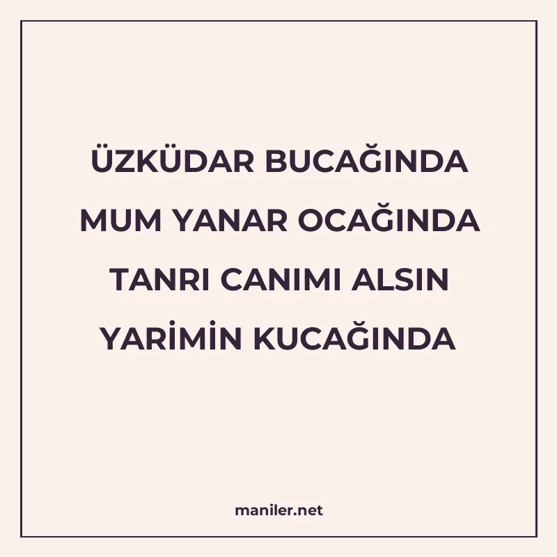 ÜZKÜDAR BUCAĞINDA MUM YANAR OCAĞINDA TANRI CANIMI ALSIN YARİ manisi görseli
