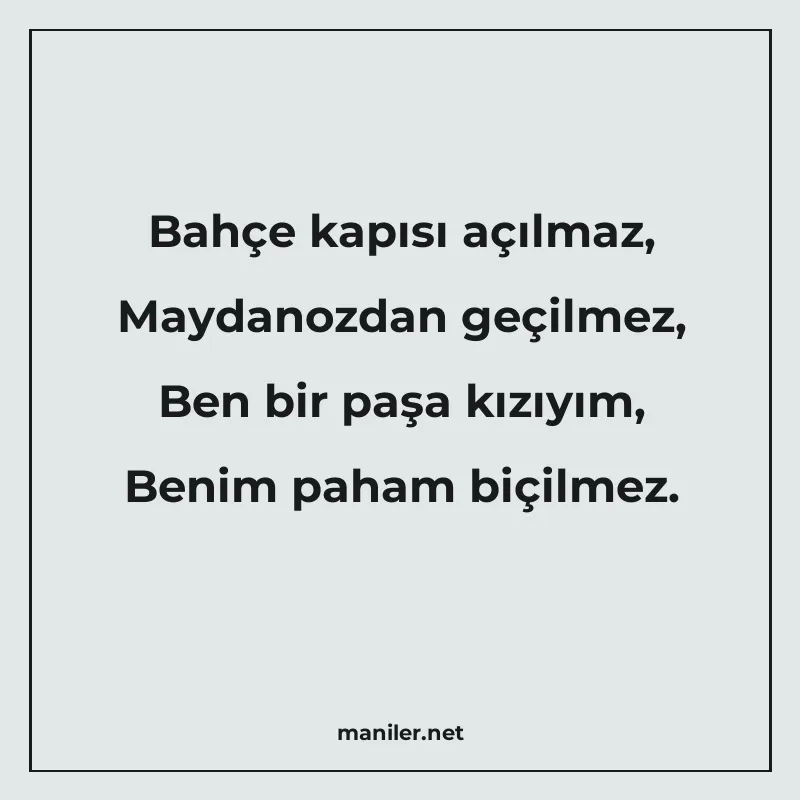Bahçe kapısı açılmaz, Maydanozdan geçilmez, Ben bir paşa kız manisi görseli