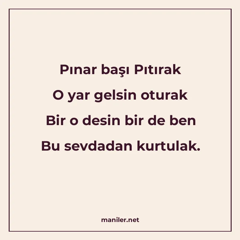 Pınar başı Pıtırak O yar gelsin oturak Bir o desin bir de be manisi görseli