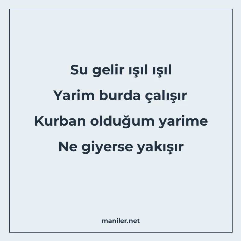 Su gelir ışıl ışıl Yarim burda çalışır Kurban olduğum yarime
