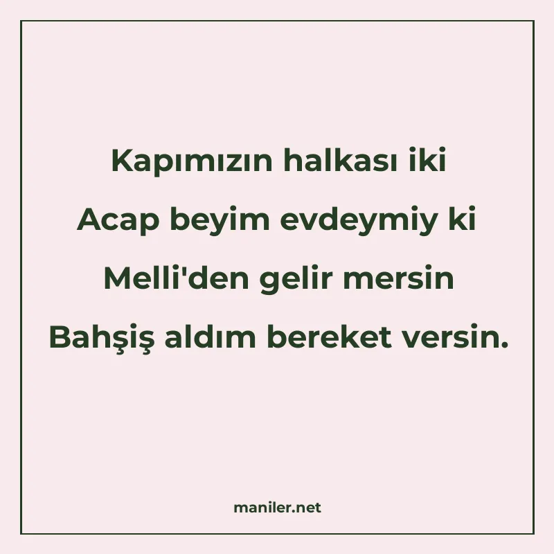 Kapımızın halkası iki Acap beyim evdeymiy ki Melli'den manisi görseli