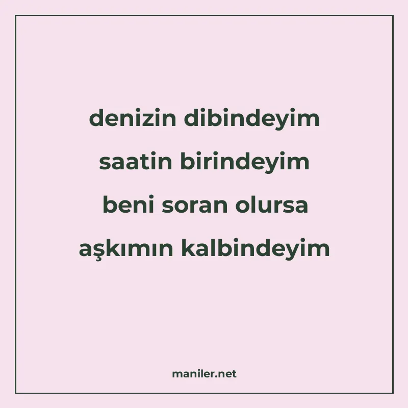 denizin dibindeyim saatin birindeyim beni soran olursa aşkım manisi görseli