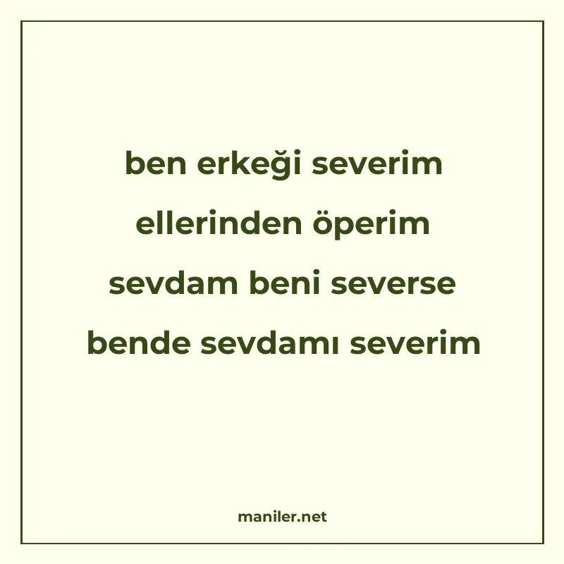ben erkeği severim ellerinden öperim sevdam beni severse ben manisi görseli