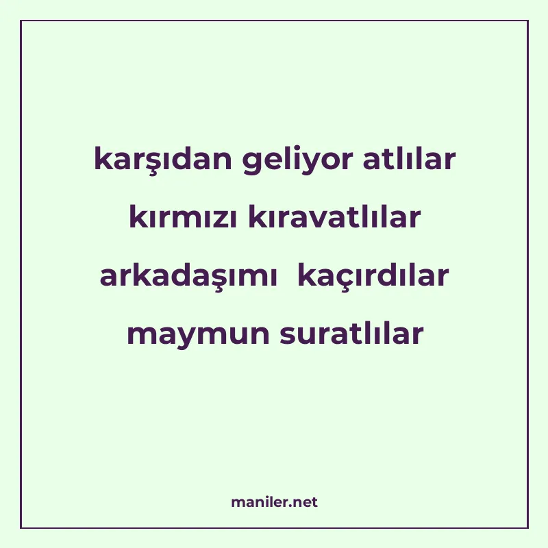 karşıdan geliyor atlılar kırmızı kıravatlılar arkadaşımı kaç manisi görseli