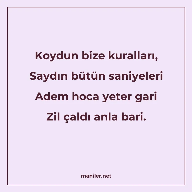 Koydun bize kuralları, Saydın bütün saniyeleri Adem hoca yet manisi görseli