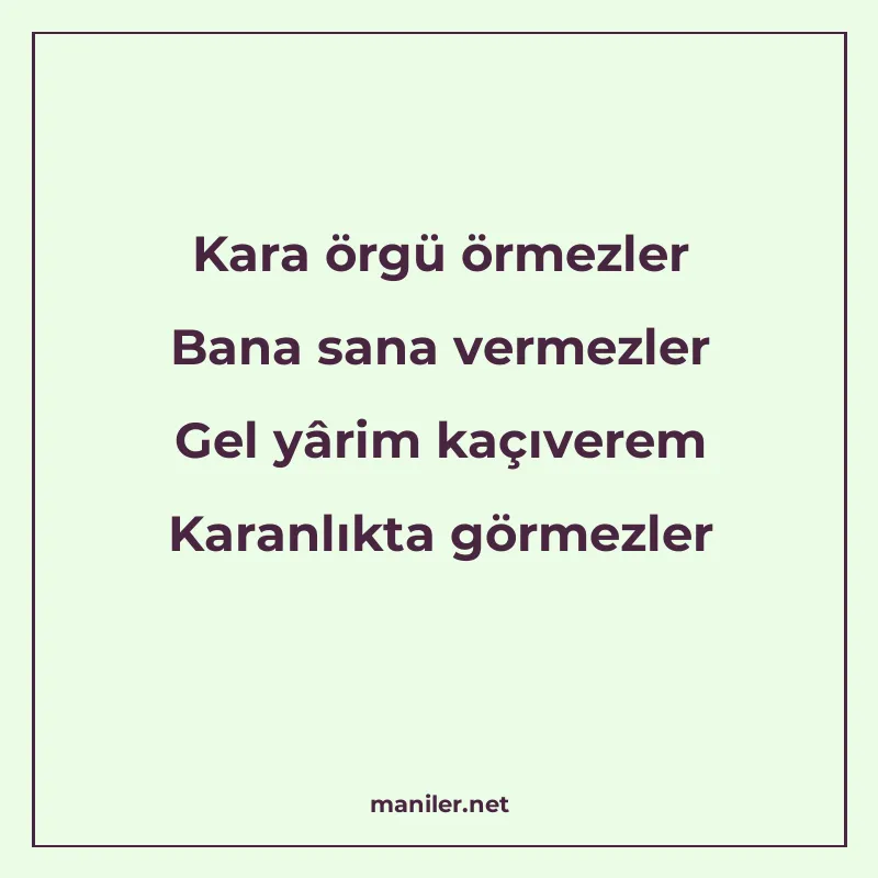 Kara örgü örmezler Bana sana vermezler Gel yârim kaçıverem K manisi görseli