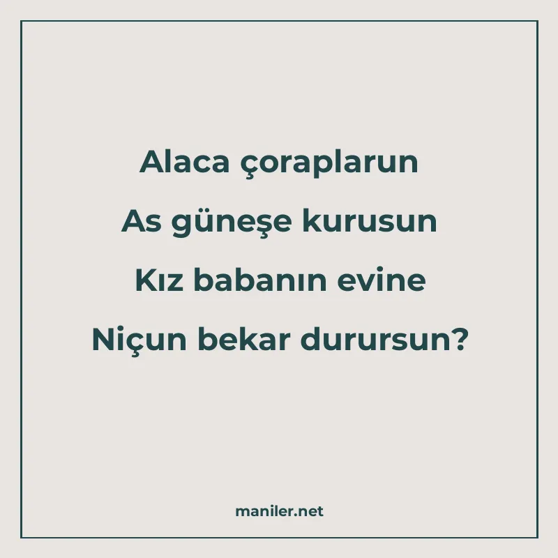 Alaca çoraplarun As güneşe kurusun Kız babanın evine Niçun b manisi görseli