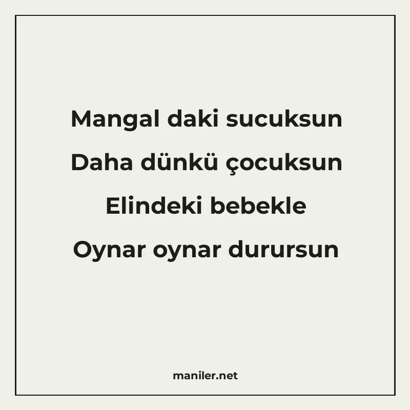 Mangal daki sucuksun Daha dünkü çocuksun Elindeki bebekle Oy manisi görseli
