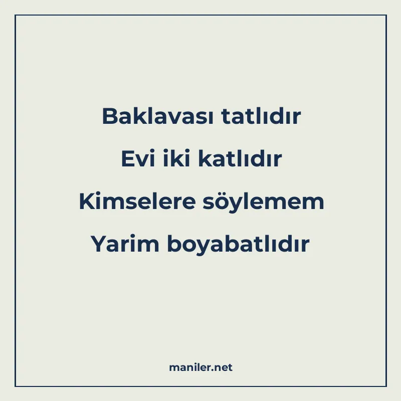 Baklavası tatlıdır Evi iki katlıdır Kimselere söylemem Yarim manisi görseli