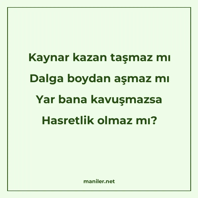 Kaynar kazan taşmaz mı Dalga boydan aşmaz mı Yar bana kavuşm manisi görseli