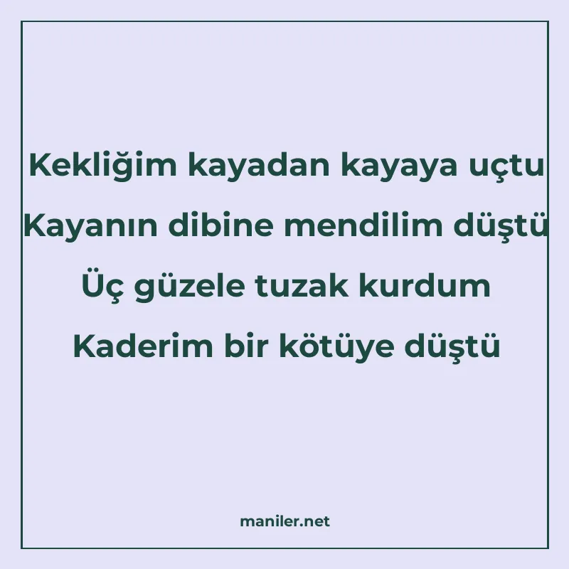 Kekliğim kayadan kayaya uçtu Kayanın dibine mendilim düştü Ü manisi görseli
