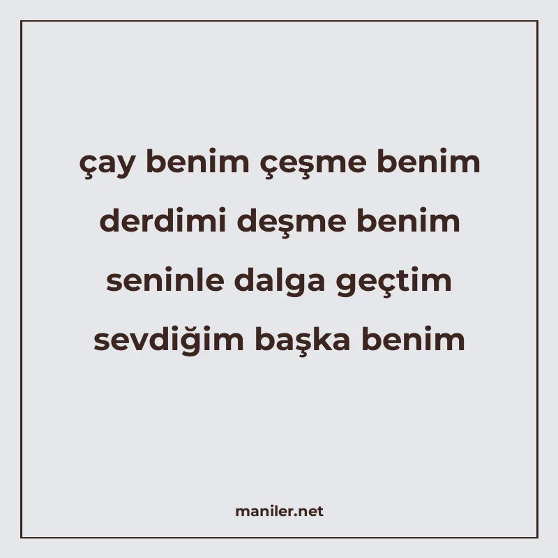 çay benim çeşme benim derdimi deşme benim seninle dalga geçt manisi görseli